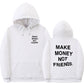 Make Money Not Friends Hoodie