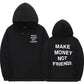 Make Money Not Friends Hoodie